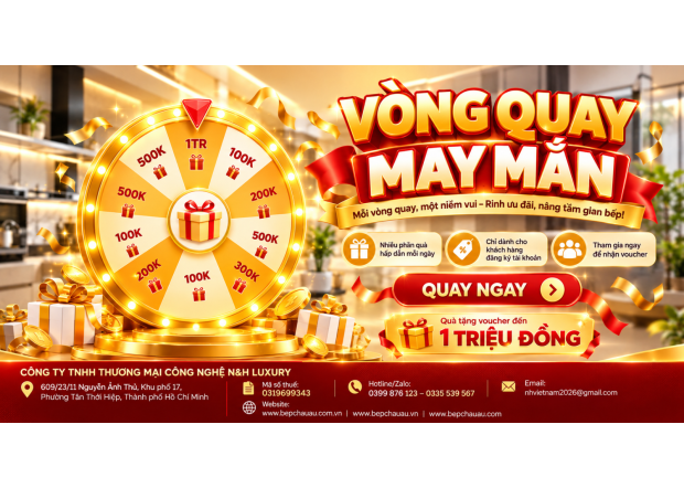Vòng Quay May Mắn Bếp Châu Âu – Quay Ngay Nhận Voucher Lên Đến 1.000.000 Đồng, Nhiều Quà Tặng Hấp Dẫn